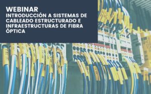 Introducción- Sistemas- Cableado- Estructurado-Infraestructuras-Fibra-Óptica-Webinar- Gtlan