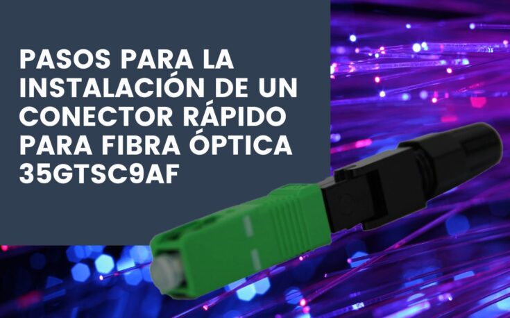 Pasos-instalación-conector-fibra-óptica -35GTSC9AF-Gtlan