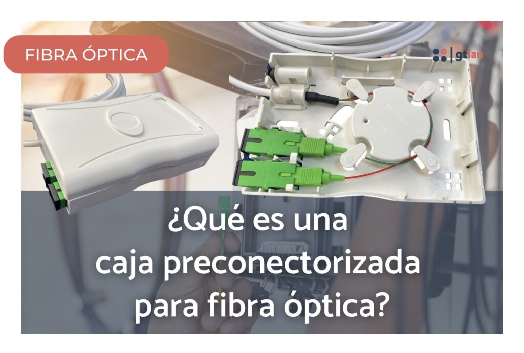¿Qué es una caja preconectorizada para fibra óptica?